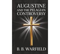 Augustine and the Pelagian Controversy