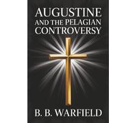 Augustine and the Pelagian Controversy