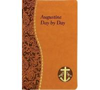 Augustine Day by Day: Minute Meditations for Every Day Taken from the Writings o