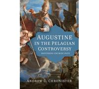 Augustine in the Pelagian Controversy: Defending Church Unity (Patristic Theology)
