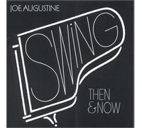 Augustine, Joe - Swing-Then & Now