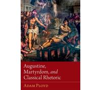 Augustine, Martyrdom, and Classical Rhetoric