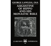 Augustine of Hippo and his Monastic Rule (Clarendon Paperbacks)