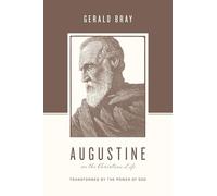 Augustine on the Christian Life: Transformed by the Power of God (Theologians on the Christian Life)