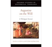 Augustine on the Will: A Theological Account (Oxford Studies in Historical Theology)