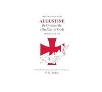 Augustine: The City of God Books VI and VII: De Civitate Dei Books VI & VII (Aris & Phillips Classical Texts)