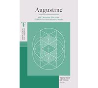 Augustine (Theological Foundations): On Christian Doctrine and Selected Introductory Works