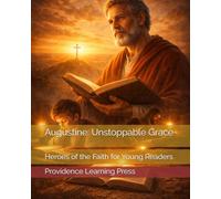 Augustine: Unstoppable Grace: Heroes of the Faith for Young Readers