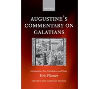 AUGUSTINE'S COMMENTARY ON GALATIANS OECS:NCS PAPER: Introduction, Text, Translation, and Notes (Oxford Early Christian Studies)