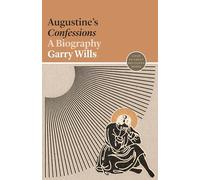 Augustine's Confessions: A Biography (Lives of Great Religious Books, 3)