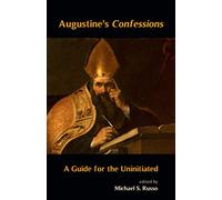 Augustine's Confessions: A Guide for the Uninitiated
