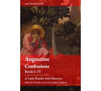 Augustine's Confessions. Books I-IV: A Latin Reader (Latin Patristic Series)