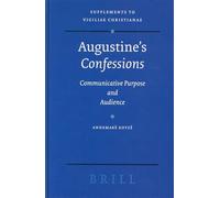 Augustine's Confessions: Communicative Purpose and Audience: 71 (Vigiliae Christianae, Supplements, 71)