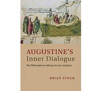 Augustine's Inner Dialogue: The Philosophical Soliloquy in Late Antiquity