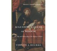 Augustine's Quest of Wisdom: The Life and Philosophy of the Bishop of Hippo