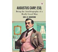 Augustus Carp, Esq. Being the Autobiography of a Really Good Man