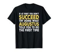Augustus - If at First You Don't Succeed Try Doing What T-Shirt