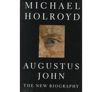 Augustus John: A Biography
