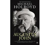 Augustus John: The New Biography