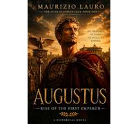 Augustus: Rise of the First Emperor (The Julio-Claudian Saga)