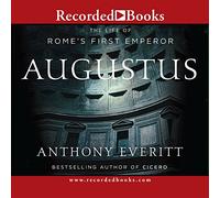 Augustus: The Life of Rome's First Emperor