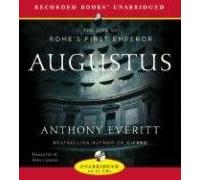 Augustus: The Life of Rome's First Emperor: Written by Anthony Everitt, 2006 Edition, Publisher: Recorded Books [Audio CD]