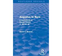 Augustus to Nero (Routledge Revivals): A Sourcebook on Roman History, 31 BC-AD 68