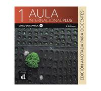 Aula internacional Plus 1 - Edicion anotada para docentes A1 + MP3