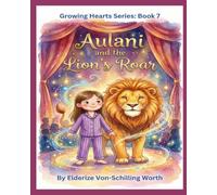 Aulani and the Lion's Roar: Growing Hearts Series: Book 7
