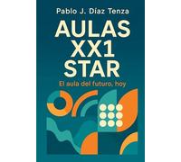 Aulas XX1 Star - Las aulas del futuro, hoy: Modelando el contexto para generar marcos de aprendizaje adaptativos. (Hacia una nueva escuela)