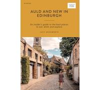 Auld and New in Edinburgh: An Insider’s Guide to the Best Places to Eat, Drink, and Explore (Curious Travel Guides)