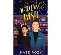 Auld Lang Wish: A Spicy New Years Eve Novella (The Holiday Glitch Series)