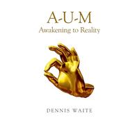 AUM: Awakening to Reality