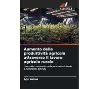 Aumento della produttività agricola attraverso il lavoro agricolo rurale: Uno studio comparativo nella parte settentrionale e meridionale dell'India