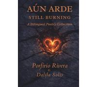Aún Arde / Still Burning: Porfirio Rivera (interior: Black and white)