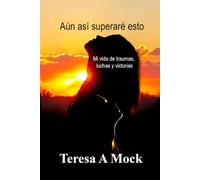 Aún así superaré esto: Mi vida de traumas, luchas y victorias
