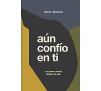 Aún Confío En Tí: Lecciones Desde El Libro De Job