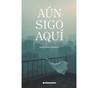 Aún sigo aquí: Una novela sobre el fin del mundo… y lo que queda después del silencio.