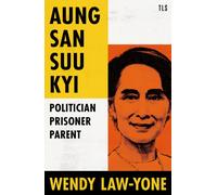 Aung San Suu Kyi : Politician, Prisoner, Parent