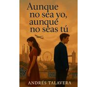 Aunque no sea yo, aunque no seas tú