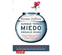 Aunque tenga miedo, hágalo igual: Técnicas dinámicas para convertir el miedo, la indecisión y la ira en poder, acción y amor.