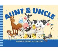 Aunt And Uncle Babysitting Coupons: 50 Vouchers / Blank Template Booklet To Fill In / Family Gift / Cute Card Alternative / Colorful Farm Animal Art on Yellow Blue Theme Cover