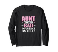 Aunt Bad Influence is Free Long Sleeve T-Shirt