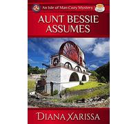 Aunt Bessie Assumes – An Isle of Man Cozy Mystery – Volume 1 – Createspace