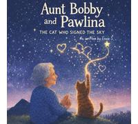 Aunt Bobby & Pawlina: The Cat Who Signed the Sky