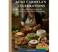 Aunt Carmela's Celebrations: Sicilian menus and practical plans for memorable, low-stress entertaining