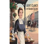 Aunt Clancy of Grand Saline: *A Story of the Texas Frontier*