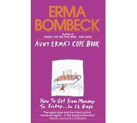 Aunt Erma's Cope Book: How to Get from Monday to Friday . . . in 12 Days