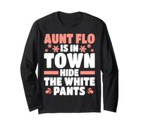 Aunt Flo is in Town Hide The White Pants Womens Period Long Sleeve T-Shirt