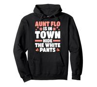 Aunt Flo Is In Town Hide The White Pants Womens Period Pullover Hoodie